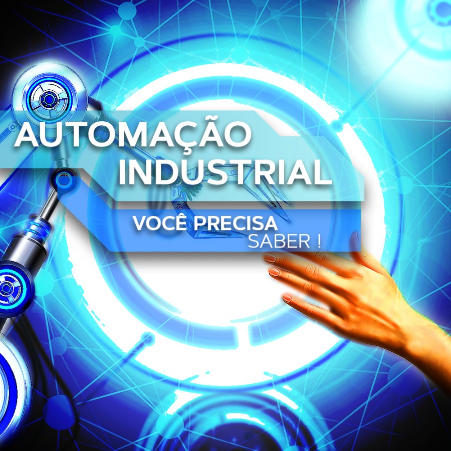 Automação industrial, você precisa saber mais !