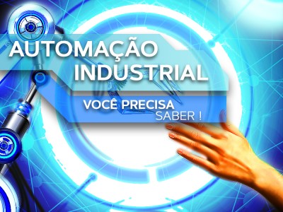 Automação industrial, você precisa saber mais !